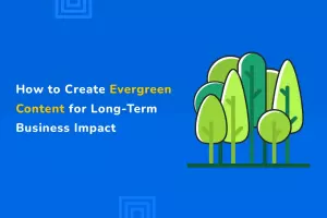 How to create evergreen content