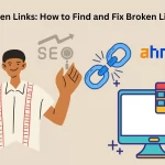 Fixing Broken Links : Improve SEO and User Experience