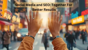 Social Media and SEO together for Success